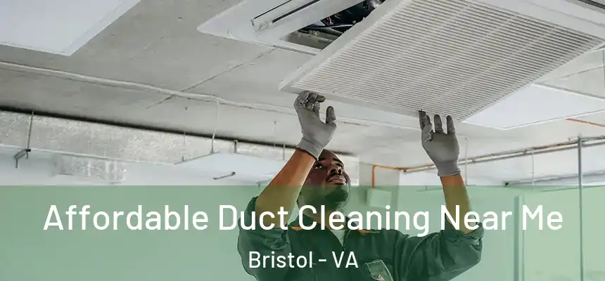  Affordable Duct Cleaning Near Me Bristol - VA