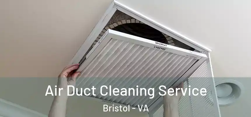  Air Duct Cleaning Service Bristol - VA