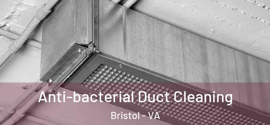 Anti-bacterial Duct Cleaning Bristol - VA