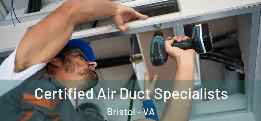 Certified Air Duct Specialists Bristol - VA
