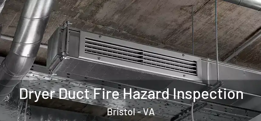 Dryer Duct Fire Hazard Inspection Bristol - VA