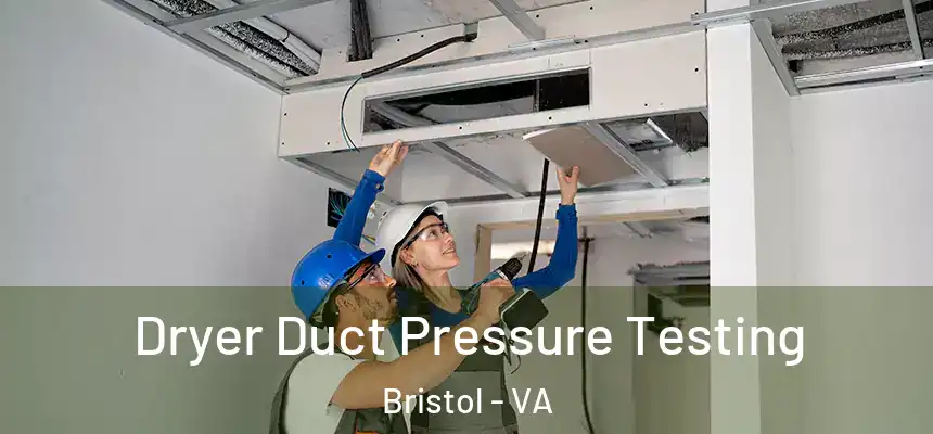 Dryer Duct Pressure Testing Bristol - VA