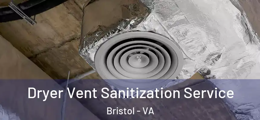 Dryer Vent Sanitization Service Bristol - VA