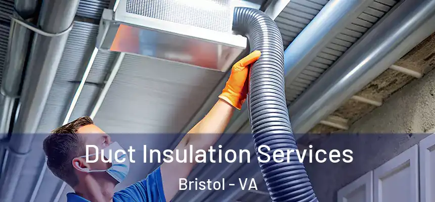 Duct Insulation Services Bristol - VA