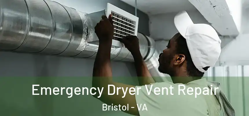 Emergency Dryer Vent Repair Bristol - VA