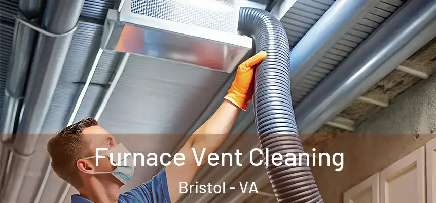 Furnace Vent Cleaning Bristol - VA