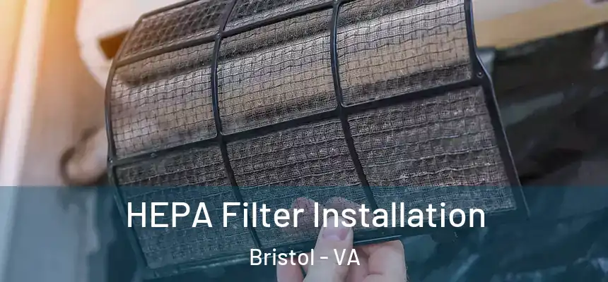 HEPA Filter Installation Bristol - VA