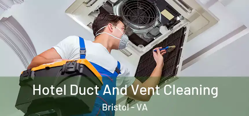  Hotel Duct And Vent Cleaning Bristol - VA