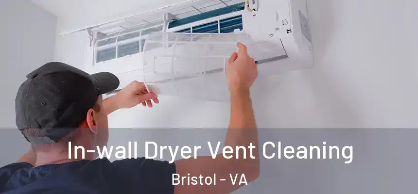 In-wall Dryer Vent Cleaning Bristol - VA