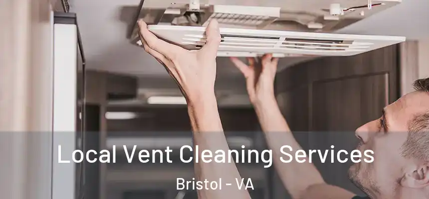 Local Vent Cleaning Services Bristol - VA