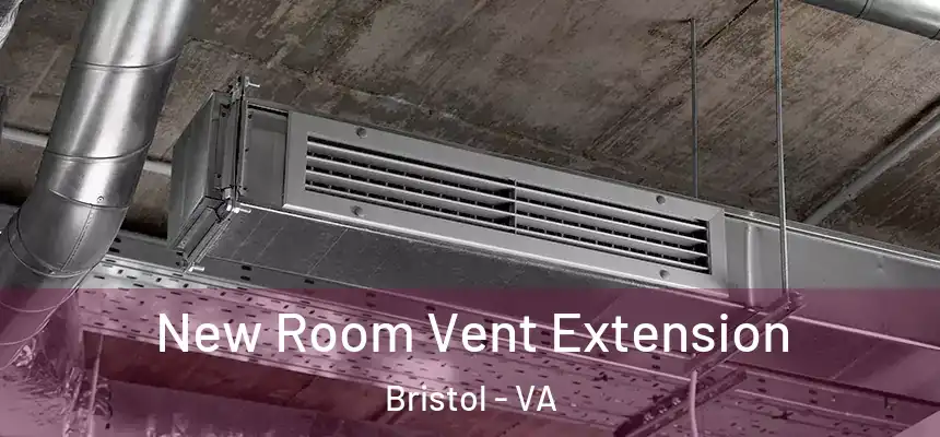 New Room Vent Extension Bristol - VA
