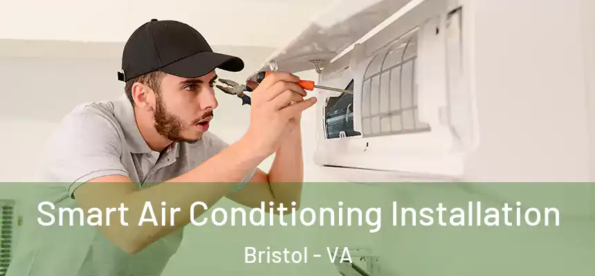 Smart Air Conditioning Installation Bristol - VA