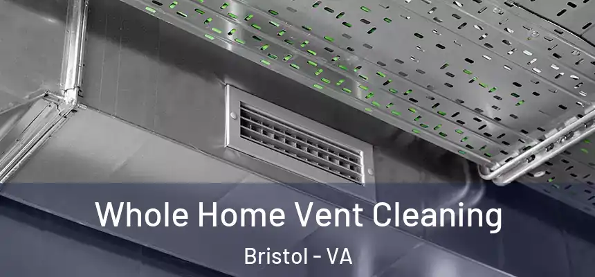 Whole Home Vent Cleaning Bristol - VA